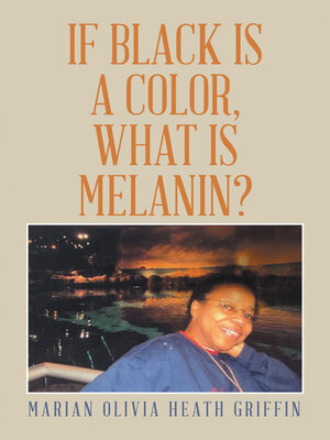 cover image of If Black Is a Color, What Is Melanin?